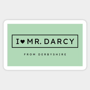 I love Mr. Darcy from Derbyshire Sticker